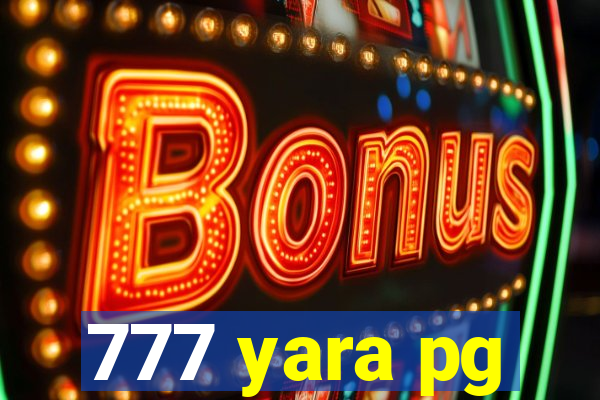 777 yara pg